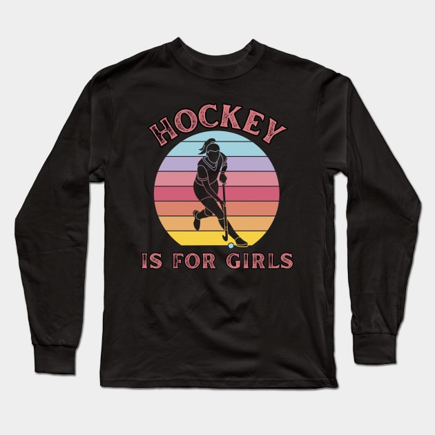 Hockey is for Girls, Women's Field Hockey Design Long Sleeve T-Shirt by Silly Pup Creations